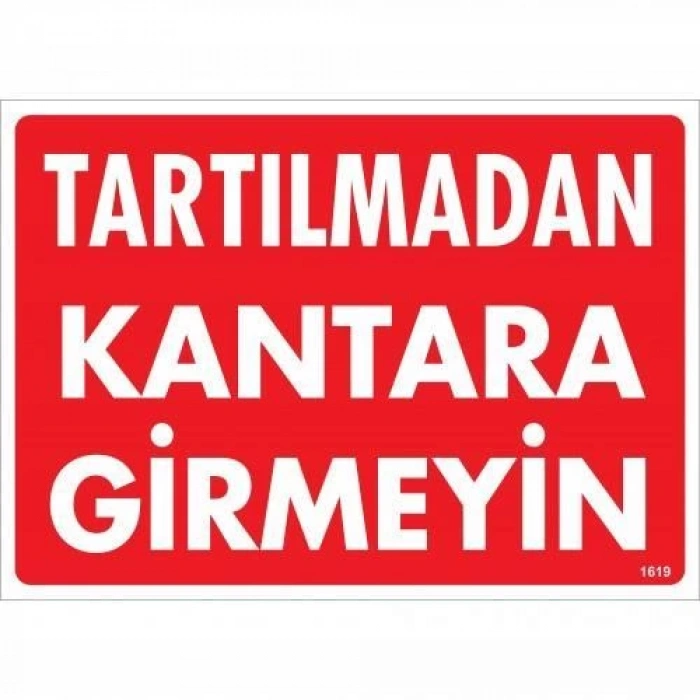 Tartılmadan Kantara Girmeyin Uyarı Levhası 25x35 KOD:1619