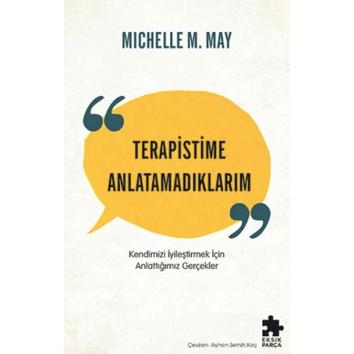 Terapistime Anlatamadıklarım Kendimizi İyileştirmek İçin Anlattığımız Gerçekler