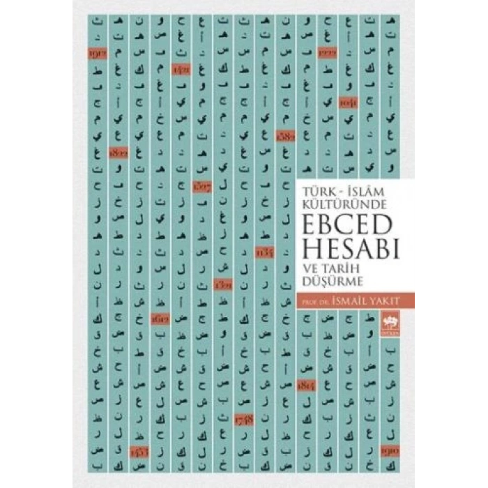 Türk - İslam Kültüründe Ebced Hesabı ve Tarih Düşürme