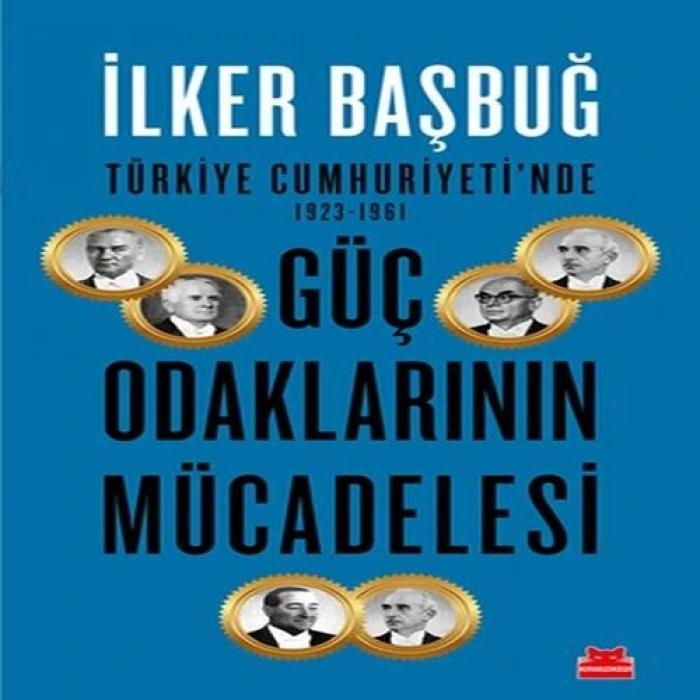 Türkiye Cumhuriyetinde 1923-1961 Güç Odaklarının Mücadelesi