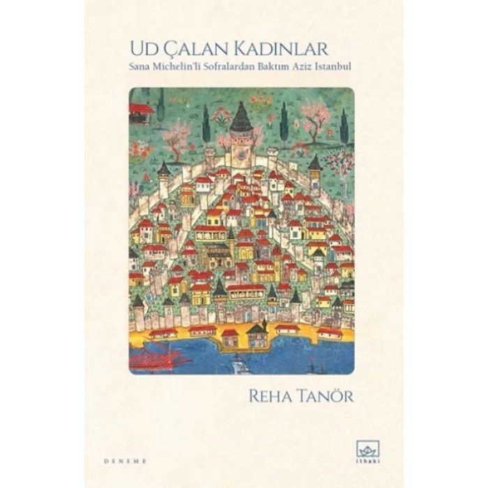 Ud Çalan Kadınlar – Sana ’li Sofralardan Baktım Aziz İstanbul