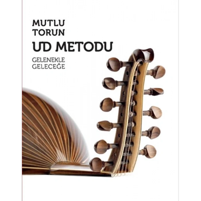 Ud Metodu - Gelenekle Geleceğe