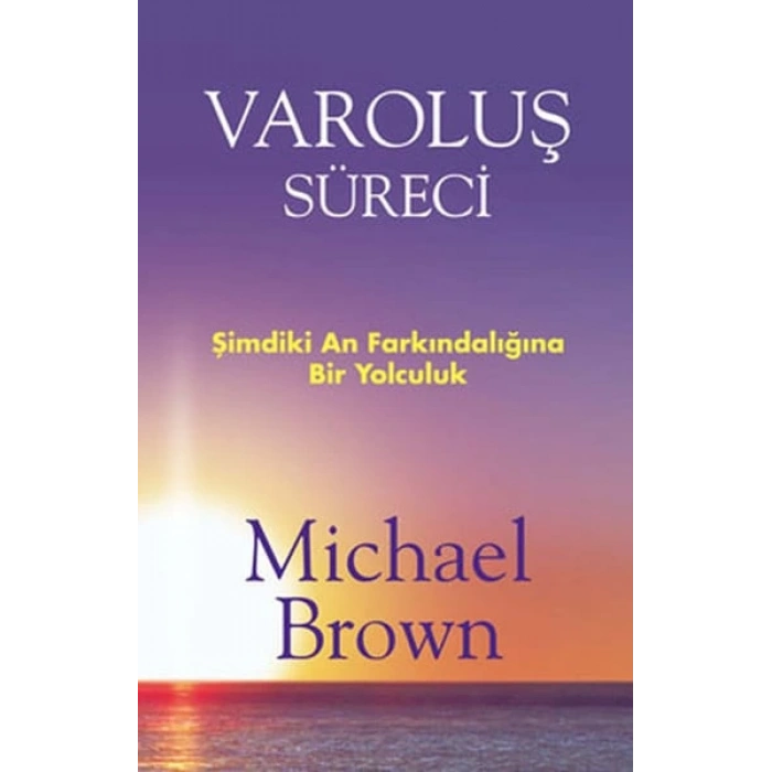 Varoluş Süreci  Şimdiki An Farkındalığına Bir Yolculuk