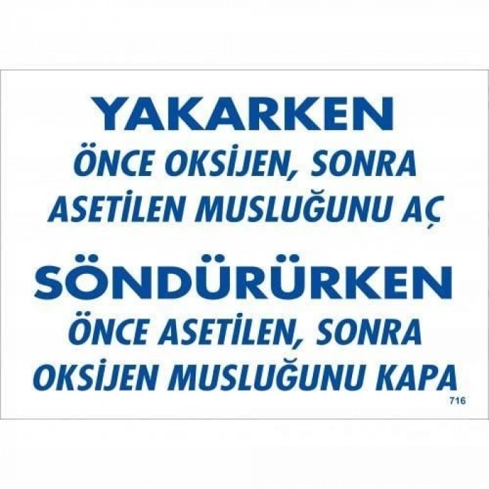 Yakarken Önce Oksijen Sonra Asetilan Musluğunu Aç Söndürüken Önce Uyarı Levhası 25x35 KOD:716