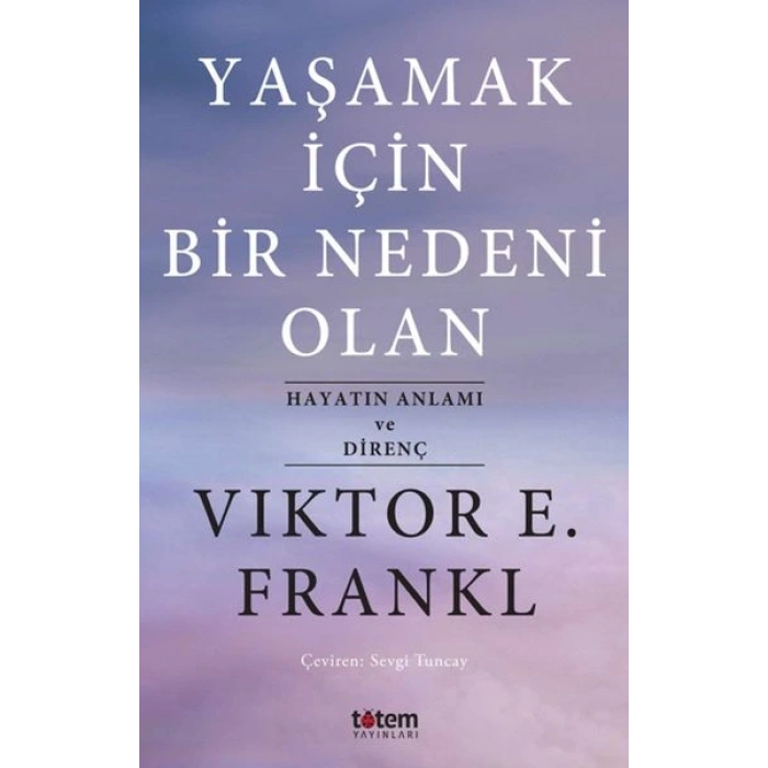 Yaşamak İçin Bir Nedeni Olan - Hayatın Anlamı ve Direnç
