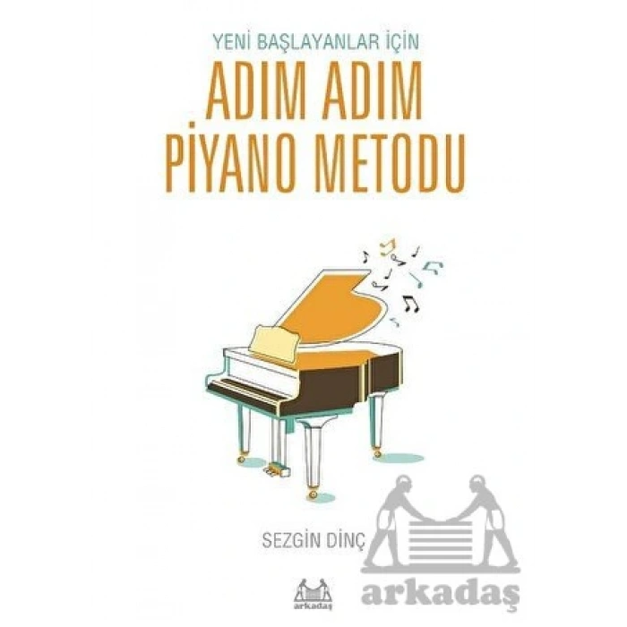 Yeni Başlayanlar İçin Adım Adım Piyano Metodu