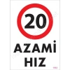 20 Azami Hız Uyarı Levhası 25x35 KOD:1963