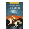 21 Yaşında Çağ Açıp Çağ Kapayan Fatih Sultan Mehmet