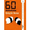 60 Dakikada Güçlü İkna