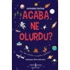 Acaba Ne Olurdu?