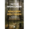 Ağaçların Gizli Yaşamı - Ne Hissederler, Nasıl İletişim Kurarlar - Gizli Bir Dünyadan Keşifler