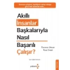 Akıllı İnsanlar Başkalarıyla Nasıl Başarılı Çalışır?