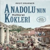 Anadolu’nun Kültürel Kökleri
