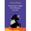 Anlatmaya Değer Bir Hikâyen Var mı?