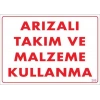 Arızalı Malzeme Takım Kullanma Uyarı Levhası 25x35 KOD: 209