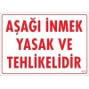 Aşağı İnmek Yaşaktır Uyarı Levhası 25x35 KOD:420