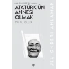 Atatürk’ün Annesi Olmak