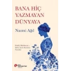 Bana Hiç Yazmayan Dünyaya