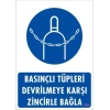 Basınçlı Tüpleri Devrilmeye Karşı Zincirle Uyarı Levhası 25x35 KOD: 701