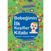 Bebeğimin İlk Keşifler Kitabı - Hayvanlar – Vücudumuz – Şekiller