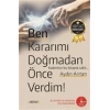 Ben Kararımı Doğmadan Önce Verdim!