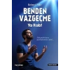 Benden Vazgeçme Ya Rab!