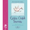 Çirkin Ördek Yavrusu – Bir Varmış Bir muş