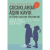 Çocuklarda Aşırı Kaygı ve Kaygı Azaltma Yöntemleri - Ebeveynler ve Öğretmenler için Rehber