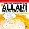 Daha Da Küçükler İçin Allahı Merak Ediyorum 5