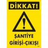 Dikkat Şantiye Giriş Çıkış Uyarı Levhası 25x35 KOD:1607