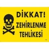 Dikkat Zehirlenme Tehlikesi Uyarı Levhası 25x35 KOD:770