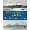 Dünden Bugüne İstanbulun Tarihi Yarımadası