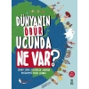 Dünyanın Öbür Ucunda Ne Var? (Ciltli)