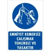 Emniyet Kemersiz Çalışma Uyar Levhası 25x35 KOD:13