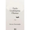 Fazla Uzaklaşmış Olamaz
