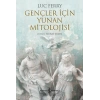 Gençler İçin Yunan Mitolojisi