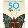 Gerçekten Bilmeniz Gereken 50 Fizik Fikri