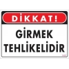Girmek Tehlikelidir Uyarı Levhası 25x35 KOD:1401