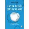 Hasta Değil Susuzsunuz