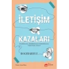 İletişim Kazaları – Duyduklarımızı, Gördüklerimizi ve Okuduklarımızı Neden Yanlış Anlarız?