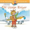 İlk Okuma Kitabım - Elif Uçağa Biniyor