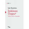 İmkânsız Ütopya: İnsanın Politik Arkeolojisi