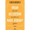 İnsan Geleceğini Nasıl Kurar?
