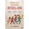 İnsanlığın İnşasında Ritüel ve Din