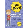İşte Mert! - Arkadaşlar Arasında - Dostluk