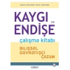 Kaygı ve Endişe Çalışma Kitabı