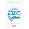 Kaygıya Mahkum Değilsin