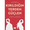 Kırıldığın Yerden Güçlen