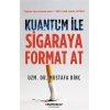 Kuantum İle Sigaraya Format At