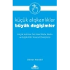 Küçük Alışkanlıklar, Büyük Değişimler